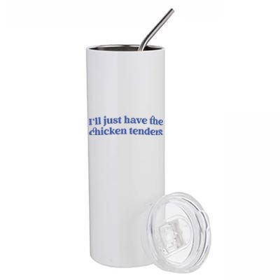 Ill Just Have The Chicken Tenders Stainless Steel Tumbler