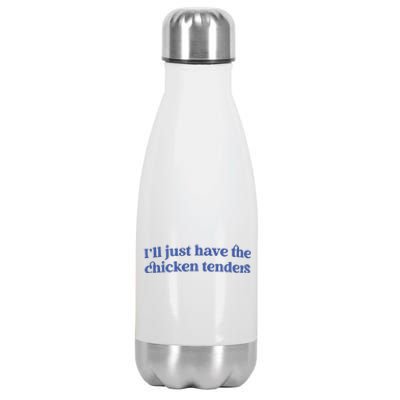 Ill Just Have The Chicken Tenders Stainless Steel Insulated Water Bottle