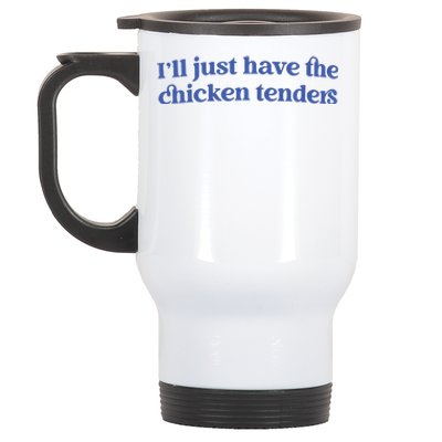 Ill Just Have The Chicken Tenders Stainless Steel Travel Mug