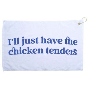 Ill Just Have The Chicken Tenders Grommeted Golf Towel