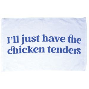 Ill Just Have The Chicken Tenders Microfiber Hand Towel