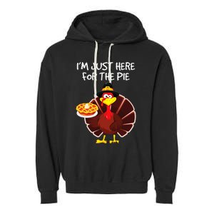 I'm Just Here for the Pie Turkey Pumpkin Pie Thanksgiving Garment-Dyed Fleece Hoodie