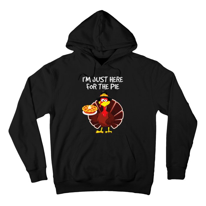 I'm Just Here for the Pie Turkey Pumpkin Pie Thanksgiving Hoodie