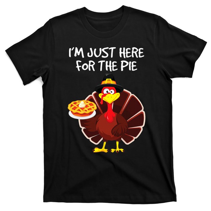 I'm Just Here for the Pie Turkey Pumpkin Pie Thanksgiving T-Shirt