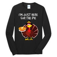 I'm Just Here for the Pie Turkey Pumpkin Pie Thanksgiving Tall Long Sleeve T-Shirt