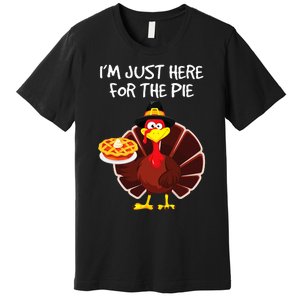 I'm Just Here for the Pie Turkey Pumpkin Pie Thanksgiving Premium T-Shirt