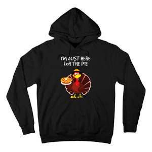 I'm Just Here for the Pie Turkey Pumpkin Pie Thanksgiving Tall Hoodie