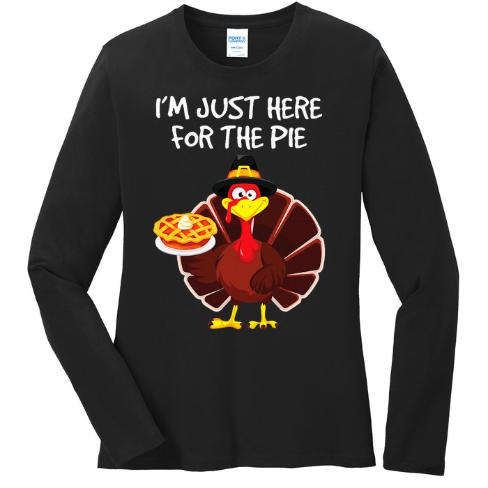 I'm Just Here for the Pie Turkey Pumpkin Pie Thanksgiving Ladies Long Sleeve Shirt