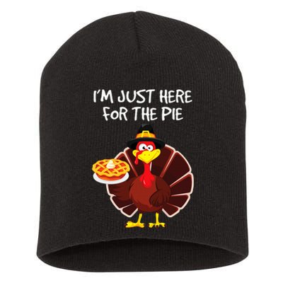 I'm Just Here for the Pie Turkey Pumpkin Pie Thanksgiving Short Acrylic Beanie