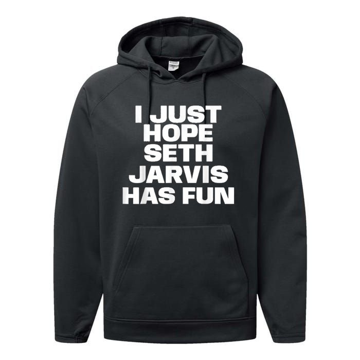 I Just Hope Seth Jarvis Has Fun Performance Fleece Hoodie