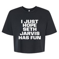 I Just Hope Seth Jarvis Has Fun Bella+Canvas Jersey Crop Tee