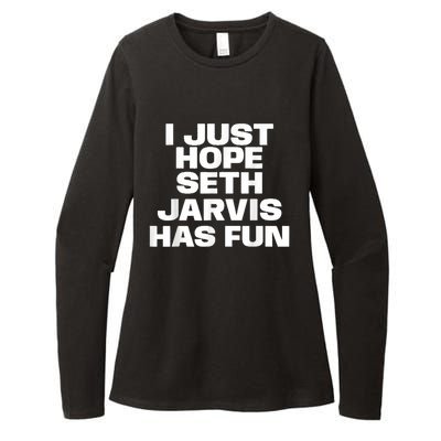 I Just Hope Seth Jarvis Has Fun Womens CVC Long Sleeve Shirt