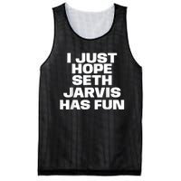 I Just Hope Seth Jarvis Has Fun Mesh Reversible Basketball Jersey Tank