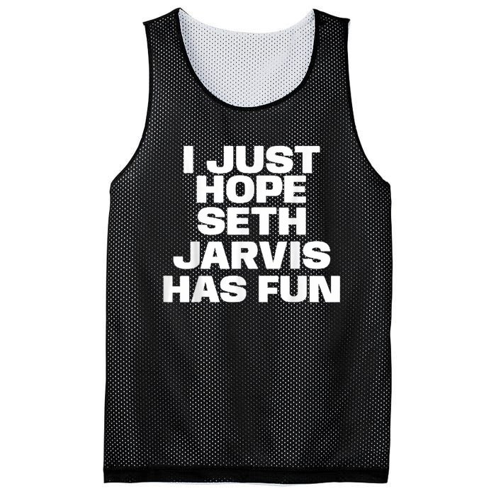 I Just Hope Seth Jarvis Has Fun Mesh Reversible Basketball Jersey Tank