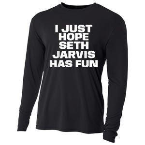 I Just Hope Seth Jarvis Has Fun Cooling Performance Long Sleeve Crew