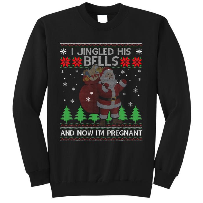 I Jingled His Bells And Now IM Pregnant Ugly Xmas Sweater Sweatshirt