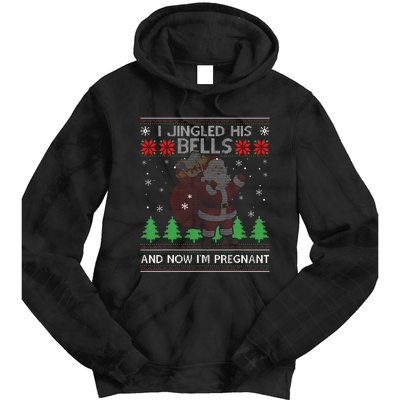 I Jingled His Bells And Now IM Pregnant Ugly Xmas Sweater Tie Dye Hoodie