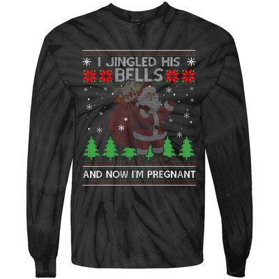 I Jingled His Bells And Now IM Pregnant Ugly Xmas Sweater Tie-Dye Long Sleeve Shirt