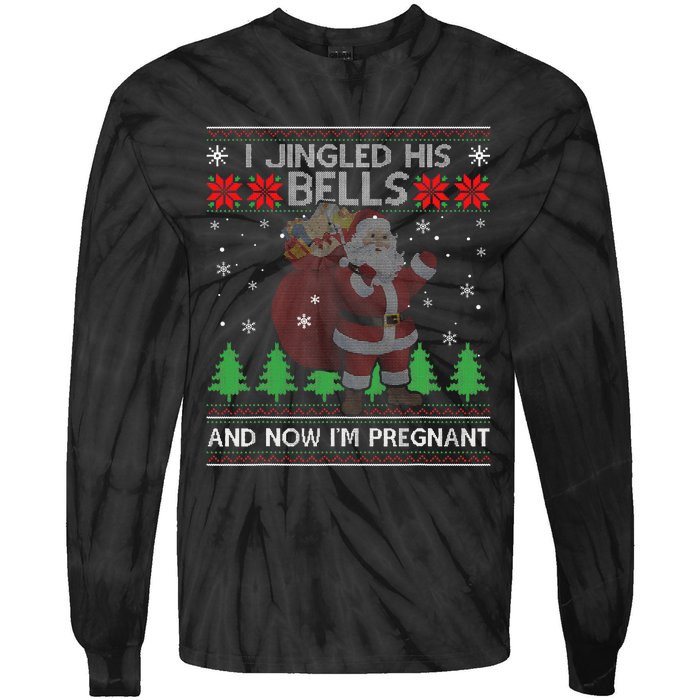 I Jingled His Bells And Now IM Pregnant Ugly Xmas Sweater Tie-Dye Long Sleeve Shirt