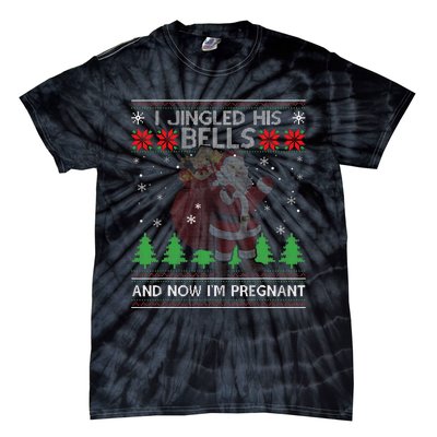 I Jingled His Bells And Now IM Pregnant Ugly Xmas Sweater Tie-Dye T-Shirt