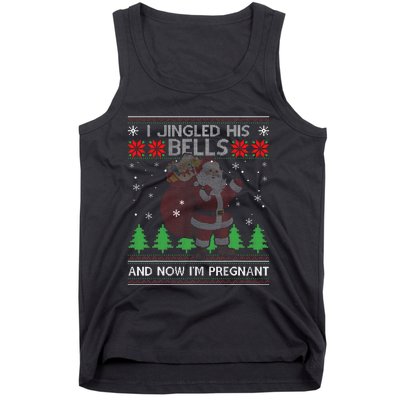 I Jingled His Bells And Now IM Pregnant Ugly Xmas Sweater Tank Top