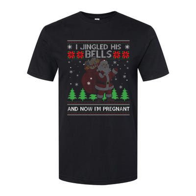 I Jingled His Bells And Now IM Pregnant Ugly Xmas Sweater Softstyle CVC T-Shirt