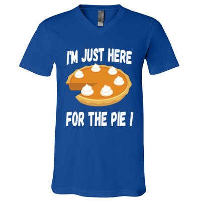 Im Just Here For The Pumpkin Pie Funny Thanksgiving Day Funny Gift V-Neck T-Shirt