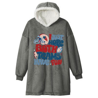 I Just Hope Both Teams Have Fun Hooded Wearable Blanket