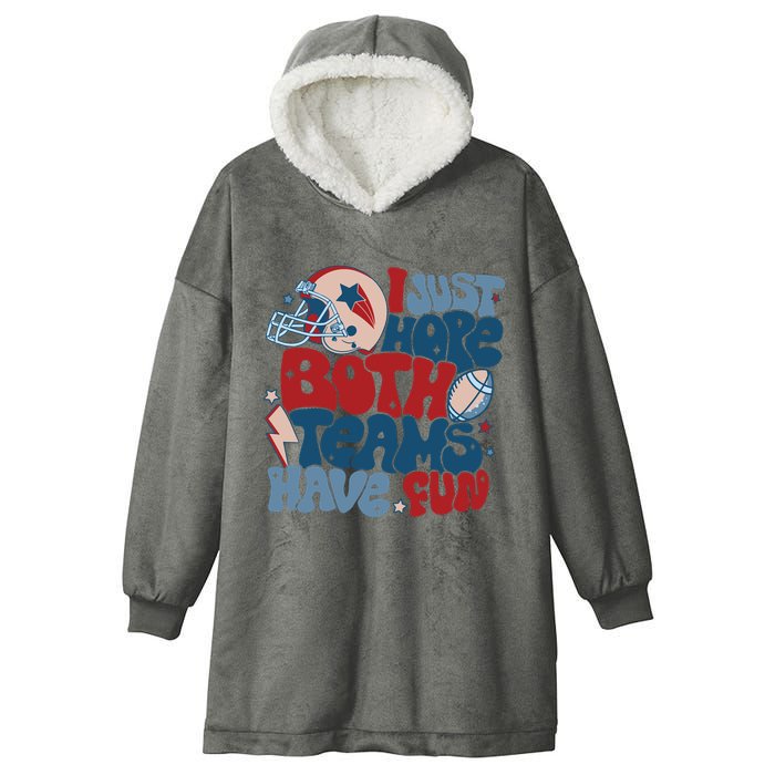 I Just Hope Both Teams Have Fun Hooded Wearable Blanket