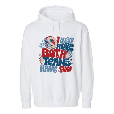 I Just Hope Both Teams Have Fun Garment-Dyed Fleece Hoodie