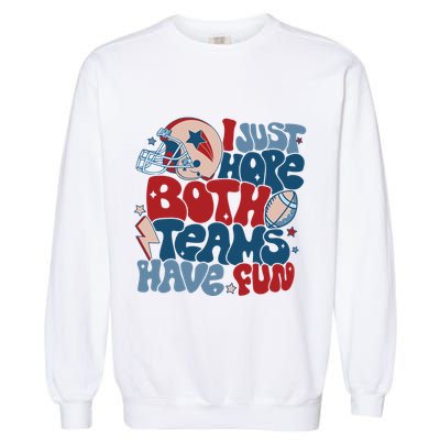 I Just Hope Both Teams Have Fun Garment-Dyed Sweatshirt