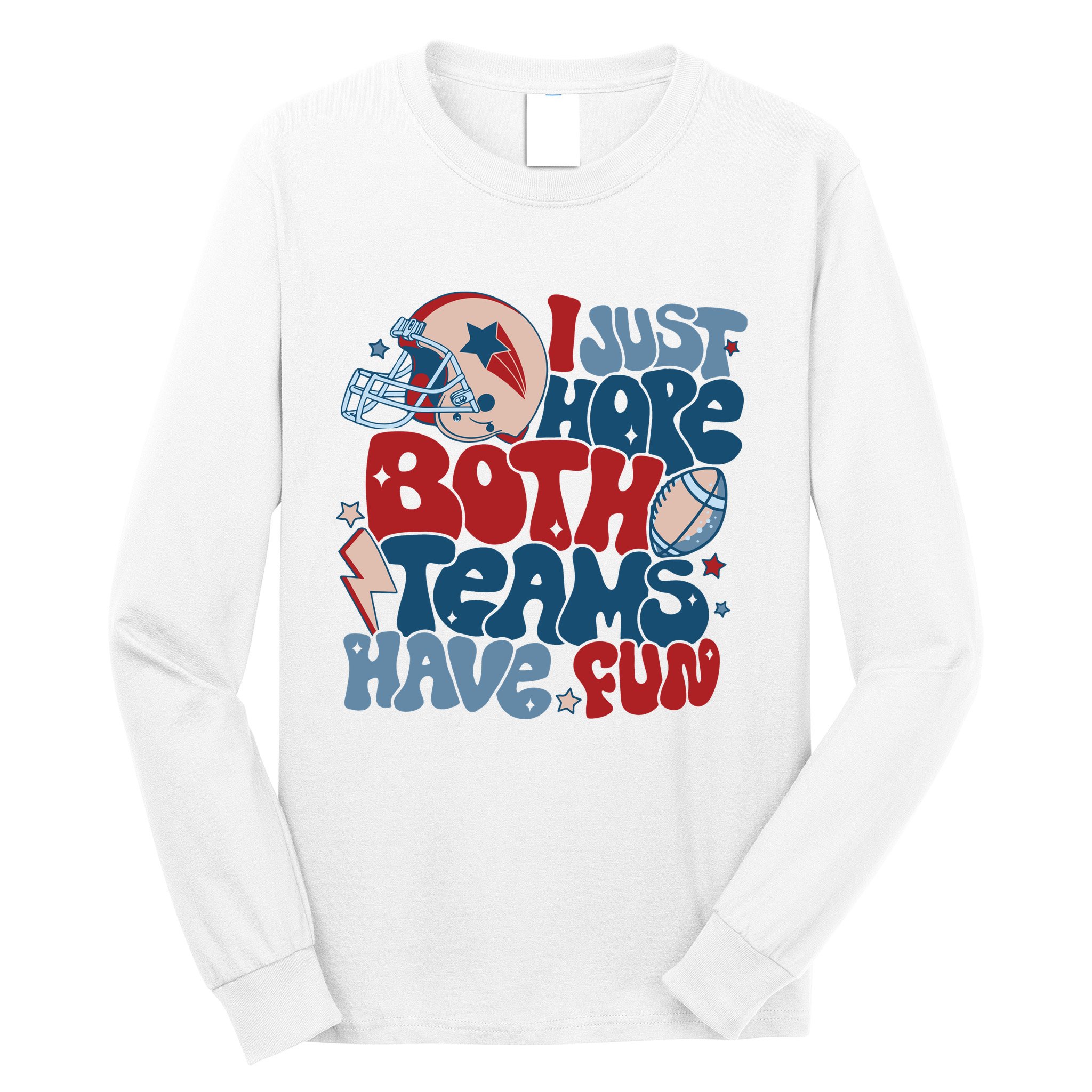 I Just Hope Both Teams Have Fun Long Sleeve Shirt