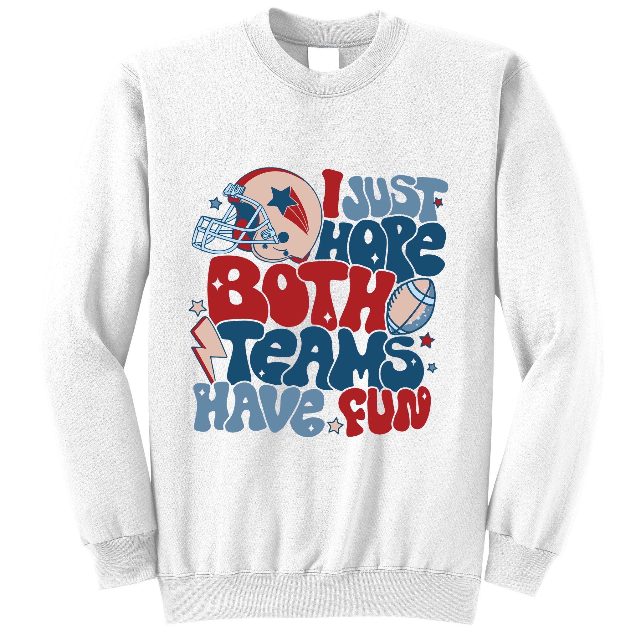 I Just Hope Both Teams Have Fun Sweatshirt