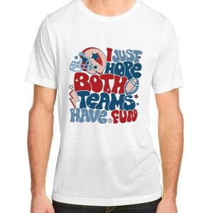 I Just Hope Both Teams Have Fun Adult ChromaSoft Performance T-Shirt