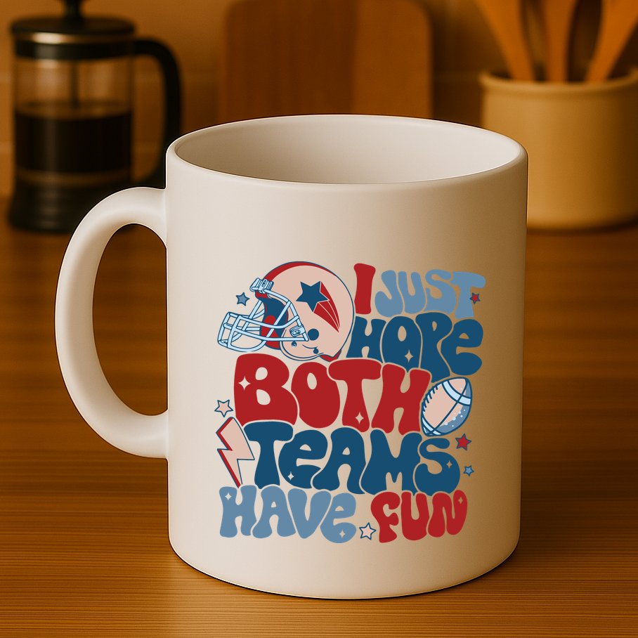 I Just Hope Both Teams Have Fun Mug