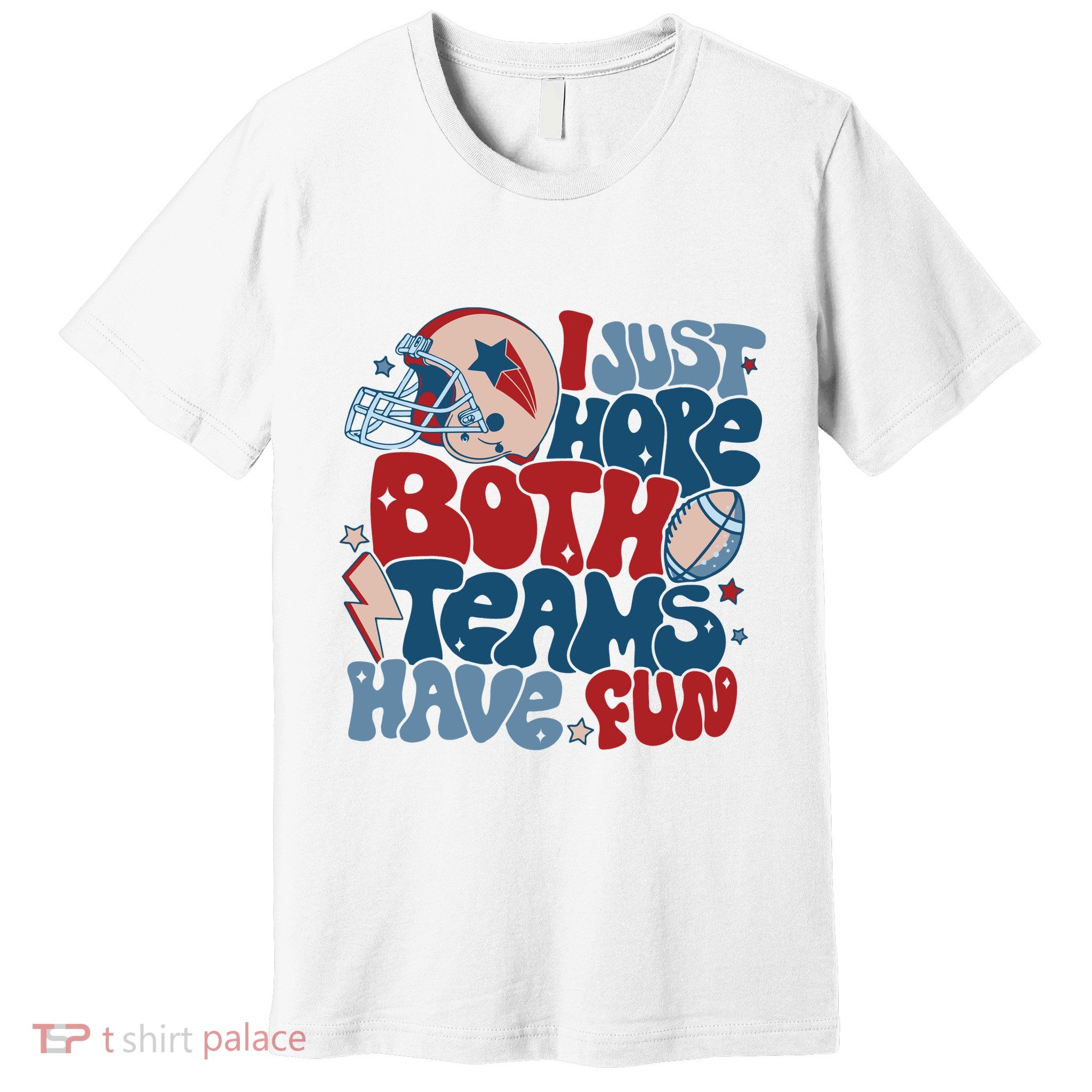 I Just Hope Both Teams Have Fun Premium T-Shirt