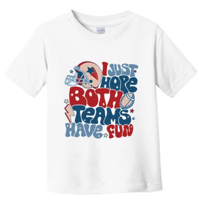 I Just Hope Both Teams Have Fun Toddler T-Shirt