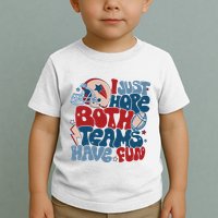 I Just Hope Both Teams Have Fun Toddler T-Shirt
