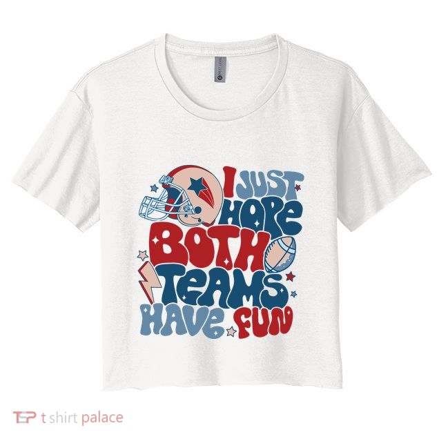 I Just Hope Both Teams Have Fun Crop Top