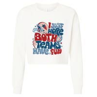 I Just Hope Both Teams Have Fun Cropped Pullover Crew