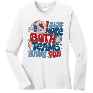 I Just Hope Both Teams Have Fun Ladies Long Sleeve Shirt