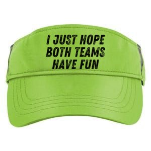 I Just Hope Both Teams Have Fun Funny Football Baseball Gift Adult Drive Performance Visor