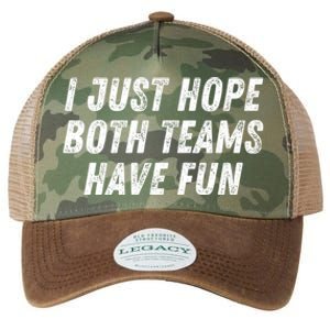 I Just Hope Both Teams Have Fun Funny Football Baseball Gift Legacy Tie Dye Trucker Hat