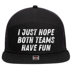 I Just Hope Both Teams Have Fun Funny Football Baseball Gift 7 Panel Mesh Trucker Snapback Hat