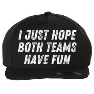 I Just Hope Both Teams Have Fun Funny Football Baseball Gift Wool Snapback Cap