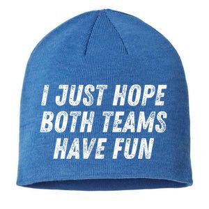 I Just Hope Both Teams Have Fun Funny Football Baseball Gift Sustainable Beanie