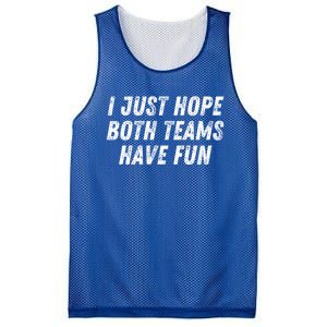 I Just Hope Both Teams Have Fun Funny Football Baseball Gift Mesh Reversible Basketball Jersey Tank