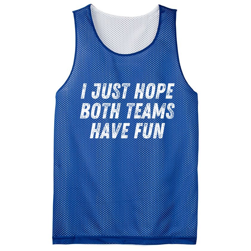 I Just Hope Both Teams Have Fun Funny Football Baseball Gift Mesh Reversible Basketball Jersey Tank