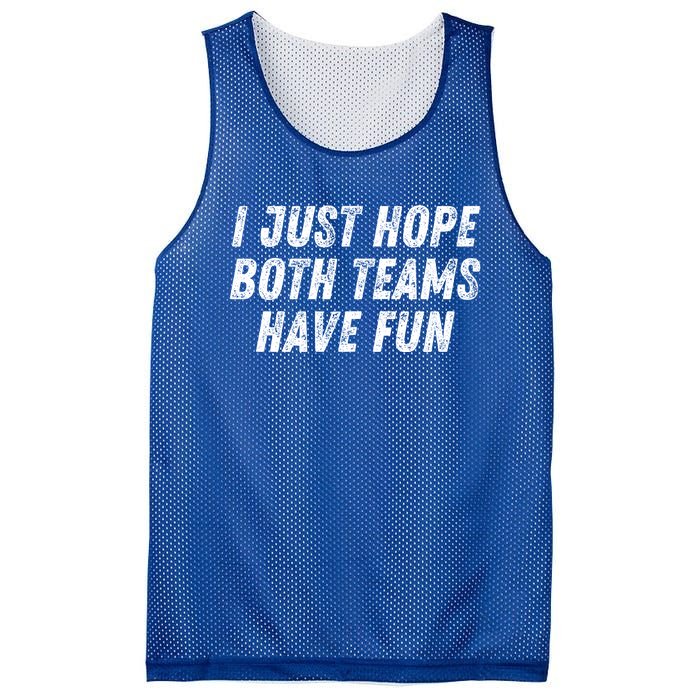 I Just Hope Both Teams Have Fun Funny Football Baseball Gift Mesh Reversible Basketball Jersey Tank