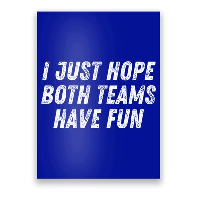 I Just Hope Both Teams Have Fun Funny Football Baseball Gift Poster